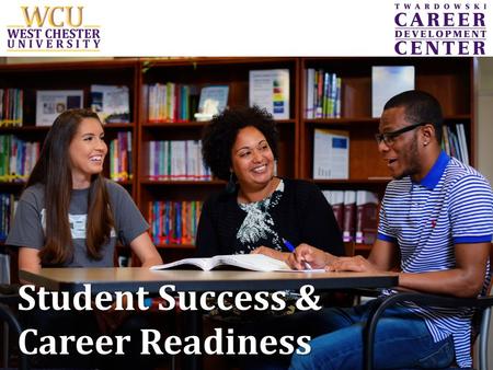 Student Success & Career Readiness. Topics for Today Why College? A Model for Success Benefits of Using the Center’s Resources The Importance of Engagement.