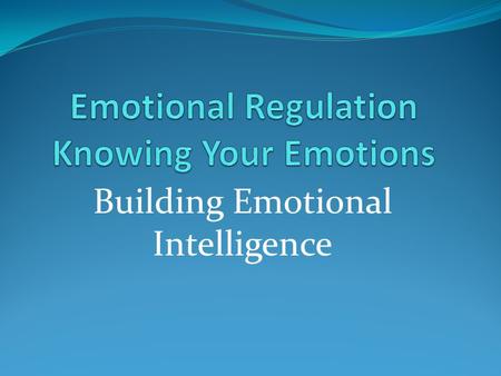 Emotional Regulation Knowing Your Emotions