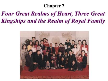 Four Great Realms of Heart, Three Great Kingships and the Realm of Royal Family Chapter 7.
