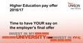 Higher Education pay offer 2016/17 Time to have YOUR say on the employer’s final offer.