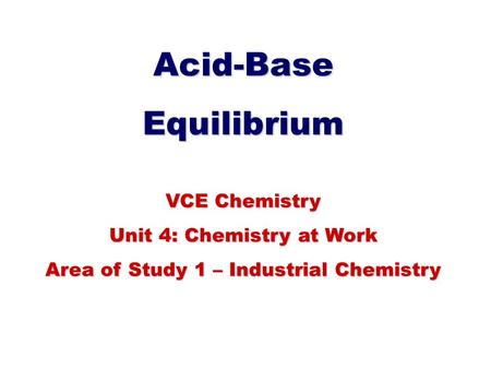 Unit 4: Chemistry at Work Area of Study 1 – Industrial Chemistry