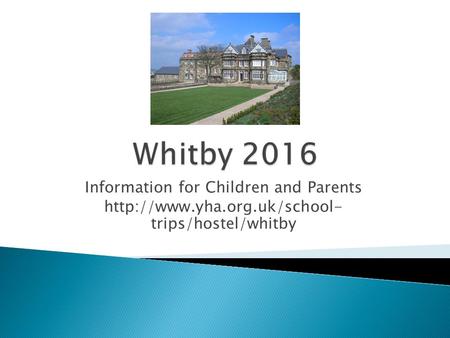 Information for Children and Parents  trips/hostel/whitby.