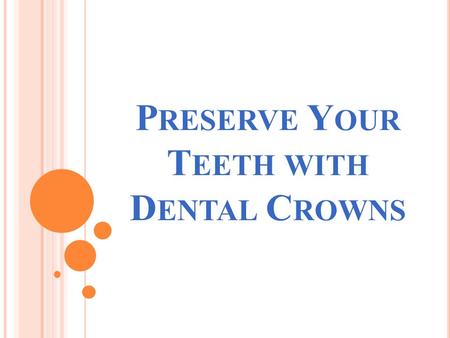 P RESERVE Y OUR T EETH WITH D ENTAL C ROWNS. D R. A LA D IN USES DENTAL CROWNS FOR BOTH COSMETIC AND RESTORATIVE PURPOSES. W HEN USED AS A FORM OF RESTORATIVE.