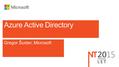 Gregor Šuster, Microsoft Azure Active Directory. Kaj je in kaj ni Azure Active Directory (AAD)? Različice storitve Azure Active Directory Predstavitev.