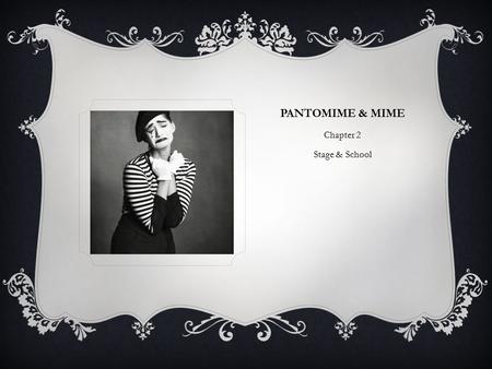 Pantomime & Mime Chapter 2 Stage & School.