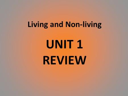 UNIT 1 REVIEW Living and Non-living. MRS. GREN Photo by Angela Helms Movement Respiration Sensitivity Growth Reproduction Excretion Nutrition.