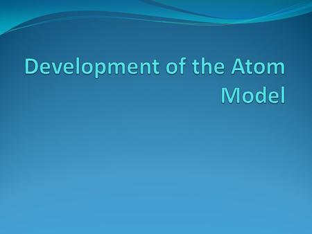 Development of the Atom Model