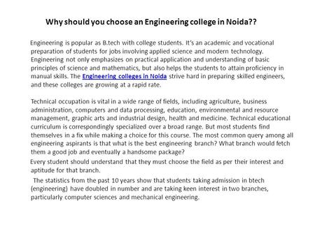 Why should you choose an Engineering college in Noida?? Engineering is popular as B.tech with college students. It’s an academic and vocational preparation.