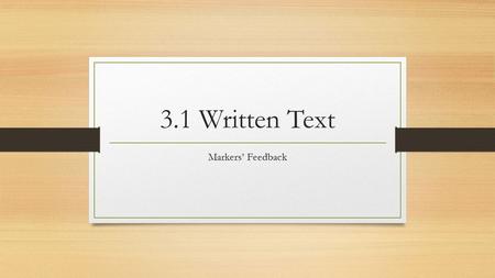 3.1 Written Text Markers’ Feedback. Introduction An introduction must dissect the question and reveal your argument. Many students ignored key elements/words.