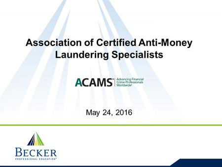 Association of Certified Anti-Money Laundering Specialists May 24, 2016.
