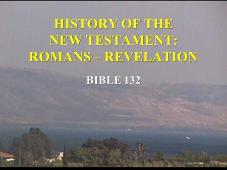 HISTORY OF THE NEW TESTAMENT: ROMANS – REVELATION BIBLE 132.