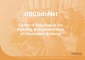 JISCinfoNet Centre of Expertise in the Planning & Implementation of Information Systems.