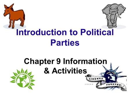 Introduction to Political Parties Chapter 9 Information & Activities.