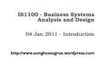 04 Jan 2011 - Introduction IS1100 - Business Systems Analysis and Design