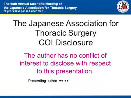The 68th Annual Scientific Meeting of the Japanese Association for Thoracic Surgery 20 years have passed since then... The Japanese Association for Thoracic.