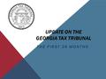 UPDATE ON THE GEORGIA TAX TRIBUNAL THE FIRST 24 MONTHS.