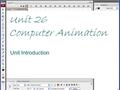 Unit 26 Computer Animation Unit Introduction. Computer Animation the art of creating moving images via the use of computers sophistication and realism.