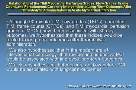 Relationship of the TIMI Myocardial Perfusion Grades, Flow Grades, Frame Count, and Percutaneous Coronary Intervention to Long-Term Outcomes After Thrombolytic.