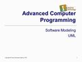 1 Advanced Computer Programming Software Modeling UML Copyright © Texas Education Agency, 2013.