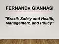 FERNANDA GIANNASI Brazil: Safety and Health, Management, and Policy