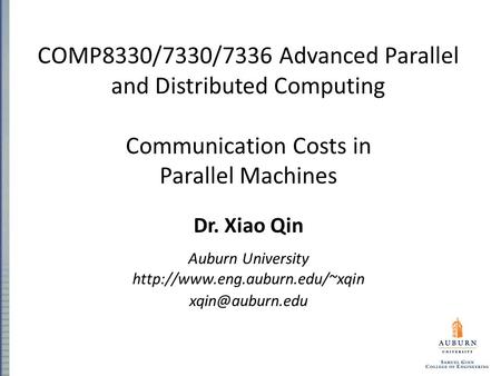 COMP8330/7330/7336 Advanced Parallel and Distributed Computing Communication Costs in Parallel Machines Dr. Xiao Qin Auburn University