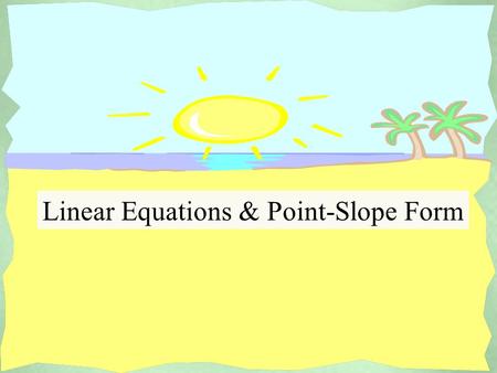 Linear Equations & Point-Slope Form. Point Slope Form/Equation Builder BACK.