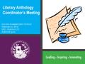 Literary Anthology Coordinator’s Meeting Socorro Independent School February 4, 2016 DSC, Rooms C/D 4:30-5:30 p.m.