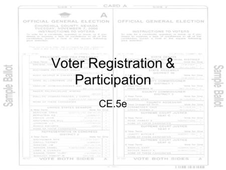 Voter Registration & Participation CE.5e. Voting Only citizens who register can VOTE in primary and general elections.