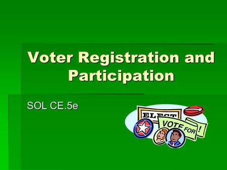 Voter Registration and Participation