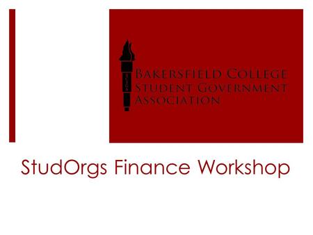 StudOrgs Finance Workshop. Check Request for Vendor  Agenda of the StudOrg meeting indicating discussion or expenditure  Approved minutes of the StudOrg.