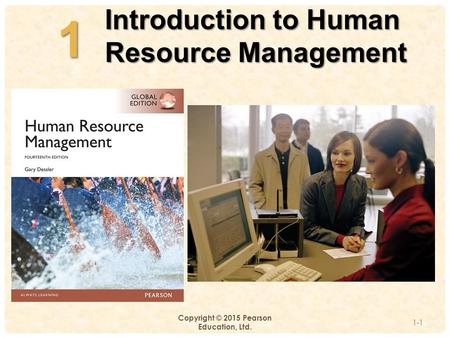 1 Introduction to Human Resource Management Copyright © 2015 Pearson Education, Ltd. 1-1 1.
