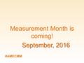 Measurement Month is coming! September, 2016 #AMECMM.