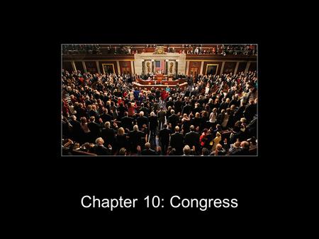 Chapter 10: Congress. Functions of Congress To serve their constituents Serve entire nation These two functions often conflict.