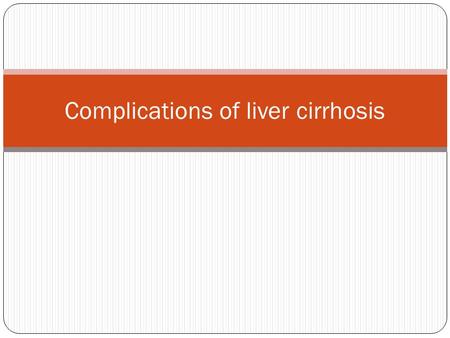 Complications of liver cirrhosis. Recognize the major complications of cirrhosis. Understand the pathological mechanisms underlying the occurrence of.