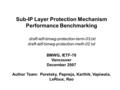 Sub-IP Layer Protection Mechanism Performance Benchmarking draft-ietf-bmwg-protection-term-03.txt draft-ietf-bmwg-protection-meth-02.txt BMWG, IETF-70.
