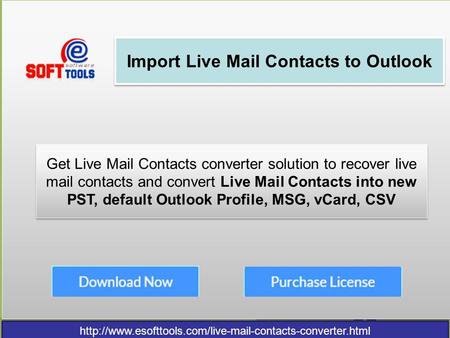Import Live Mail Contacts to Outlook Get Live Mail Contacts converter solution to recover live.