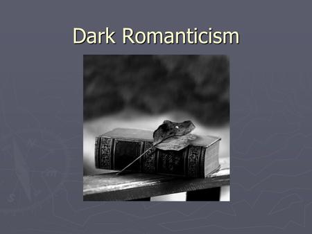 Dark Romanticism. Romanticism…with a kick ► This era in American Literary history is…weird ► The writers write similar to Romanticism ► Excess in Nature.
