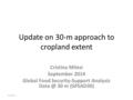 Update on 30-m approach to cropland extent Cristina Milesi September 2014 Global Food Security-Support Analysis 30 m (GFSAD30) 6/25/14.
