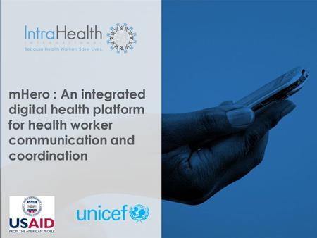 MHero : An integrated digital health platform for health worker communication and coordination.