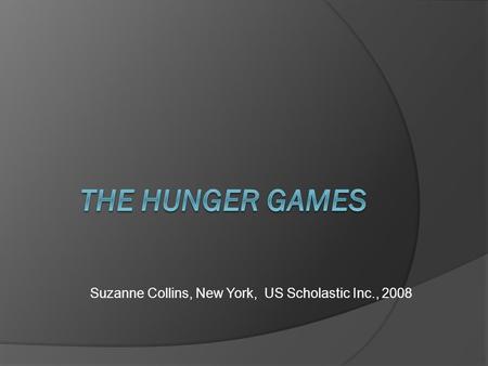 Suzanne Collins, New York, US Scholastic Inc., 2008.
