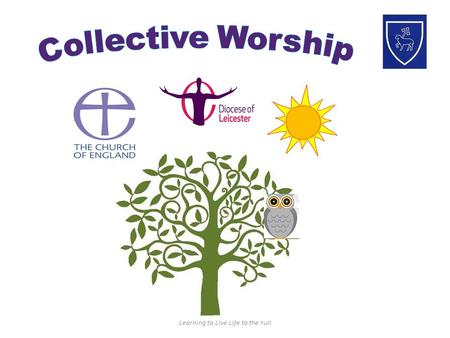 Learning to Live Life to the Full. Christian Collective Worship Brockington College – A Church of England School Be confident that something you want.