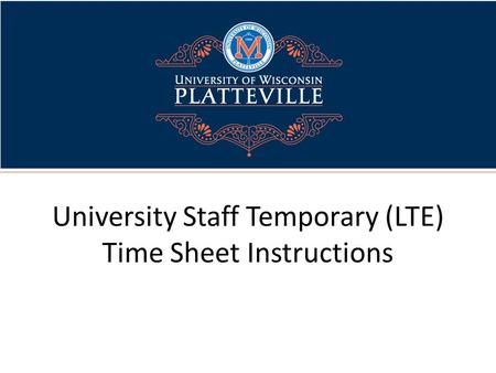 University Staff Temporary (LTE) Time Sheet Instructions.