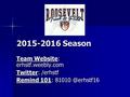 2015-2016 Season Team Website: erhstf.weebly.com Twitter: /erhstf Remind 101: