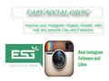 Improve your Instagram Organic Growth with real and genuine Like and Followers.