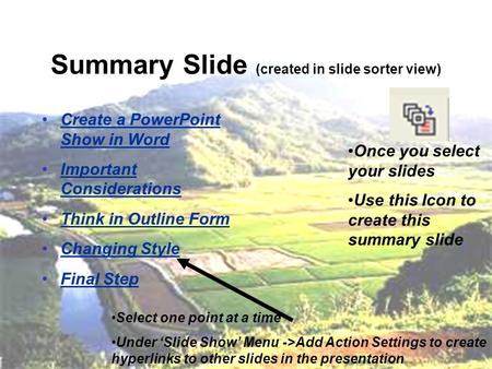 Summary Slide (created in slide sorter view) Create a PowerPoint Show in Word Create a PowerPoint Show in Word Important Considerations Important Considerations.