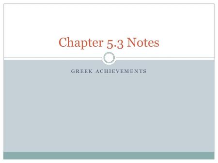 Chapter 5.3 Notes Greek Achievements.