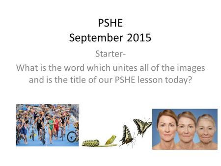 PSHE September 2015 Starter- What is the word which unites all of the images and is the title of our PSHE lesson today?