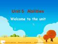 Unit 5 Abilities Welcome to the unit He can play basketball. It’s his ability. He has an ability to play basketball.