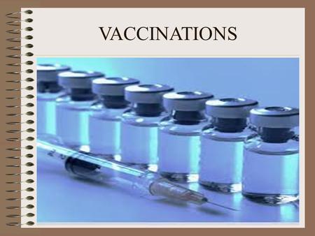 VACCINATIONS. Clarification and Definitions Vaccination: the administration of antigenic material to stimulate the immune system to develop adaptive immunity.