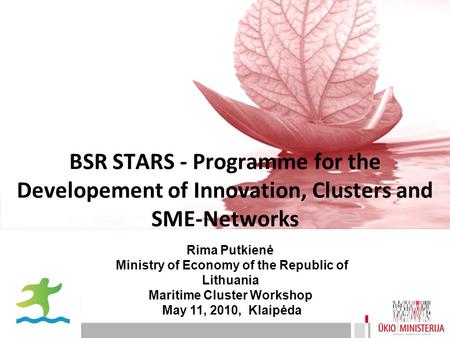 BSR STARS - Programme for the Developement of Innovation, Clusters and SME-Networks Rima Putkienė Ministry of Economy of the Republic of Lithuania Maritime.